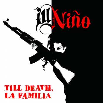 CD Ill Niño: Till Death, La Familia