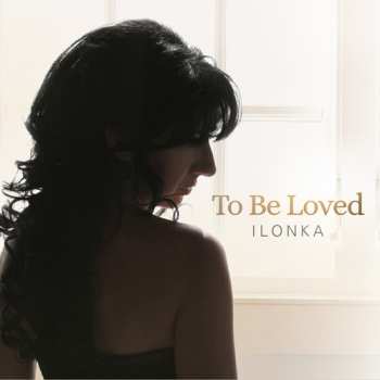 Album Ilonka / Various: To Be Loved