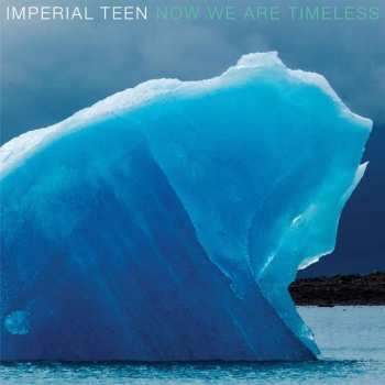 CD Imperial Teen: Now We Are Timeless