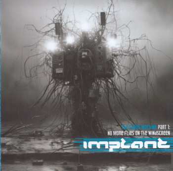 CD Implant: The Chaos Machine Part 1: No More Flies On The Windscreen