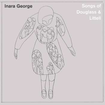 Album Inara George: Songs Of Douglass & Littell