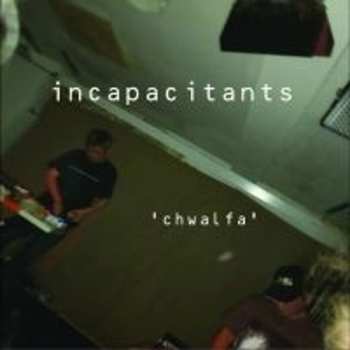 Album Incapacitants: Chwalfa