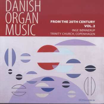 Album Inge Bønnerup: Danish Organ Music From The 20th Century Vol. 2