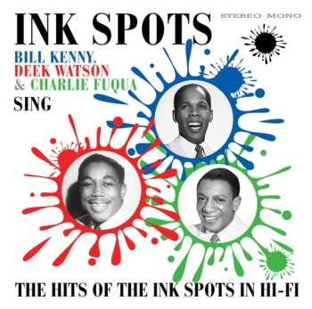 Album The Ink Spots: Bill Kenny, Deek Watson & Charlie Fuqua Sing The Hits Of The Ink Spots In Hi-Fi