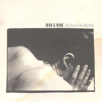CD Iron And Wine: The Sea & The Rhythm