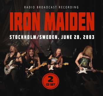 2CD Iron Maiden: Radio Broadcast Recording Stockholm/Sweden, June 28, 2003