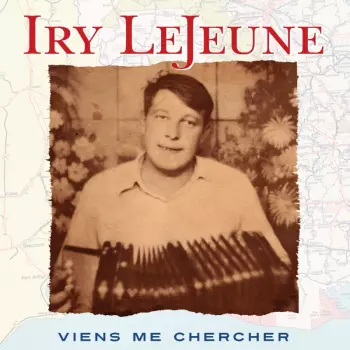 Iry LeJeune: Viens Me Chercher