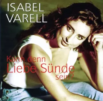 Isabel Varell: Kann Denn Liebe Sünde Sein? 