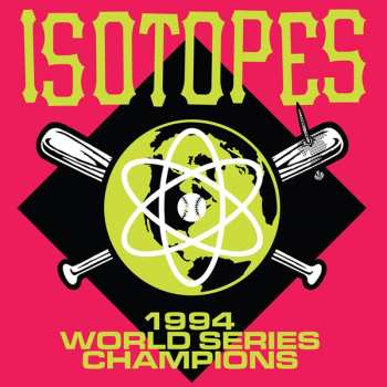 CD Isotopes: 1994 World Series Champions