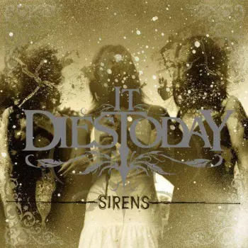 It Dies Today: Sirens