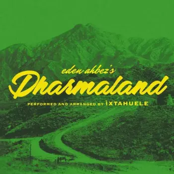 Ìxtahuele: eden ahbez's Dharmaland
