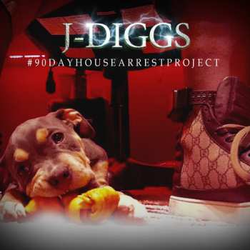 Album J Diggs: #90DayHouseArrestProject