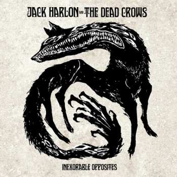Album Jack Harlon & The Dead Crows: Inexorable Opposites