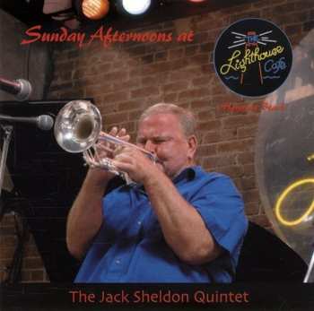 Album Jack Sheldon Quintet: Sunday Afternoons At The Lighthouse
