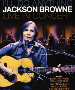 Album Jackson Browne: I'll Do Anything: Live In Concert