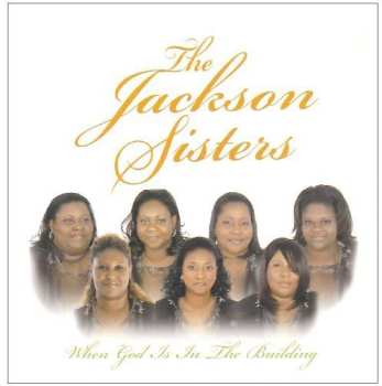 Album Jackson Sisters: When God Is In The Building