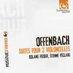 CD Jacques Offenbach: Suites Pour 2 Violoncelles