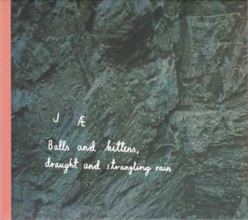Album JÆ: Balls And Kittens, Draught And Strangling Rain