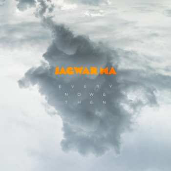 Album Jagwar Ma: Every Now & Then