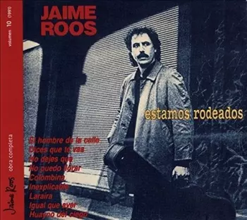 Jaime Roos: Estamos Rodeados