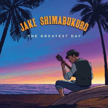 Album Jake Shimabukuro: The Greatest Day