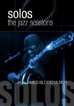 Album James Blood Ulmer: Solos: The Jazz Sessions