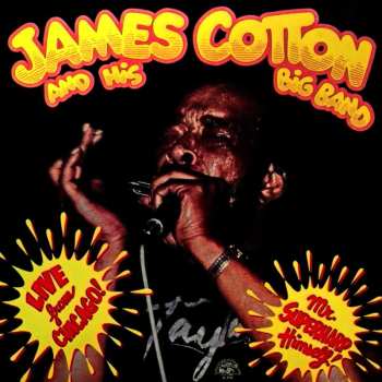 LP James Cotton And His Big Band: Live From Chicago! - Mr. Superharp Himself!