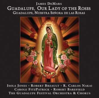 Album James DeMars: Guadalupe, Our Lady Of The Roses = Guadalupe, Nuestra Señora De Las Rosas
