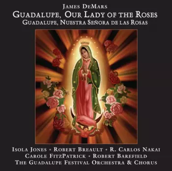 Guadalupe, Our Lady Of The Roses = Guadalupe, Nuestra Señora De Las Rosas
