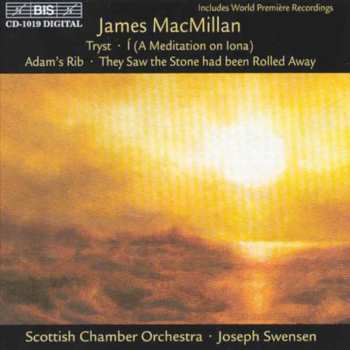 Album Scottish Chamber Orchestra: Tryst · Í (A Meditation On Iona) · Adam's Rib · They Saw The Stone Had Been Rolled Away