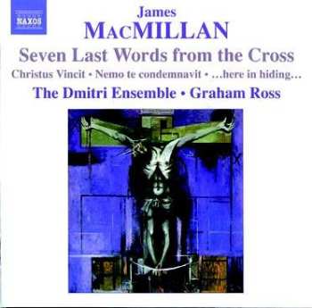 Album Graham Ross: Seven Last Words From The Cross • Christus Vincit • Nemo Te Condemnavit • ...Here In Hiding...