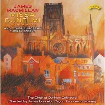 CD James MacMillan: Missa Dunelmi (Durham Mass) And Other European Choral Works 