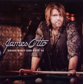 CD James Otto: Shake What God Gave Ya