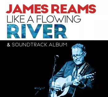 James Reams: Like A Flowing River; A Bluegrass Passage