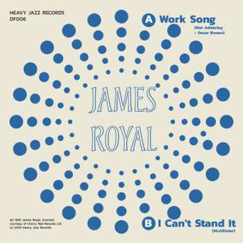 SP James Royal: Work Song / I Can't Stand It