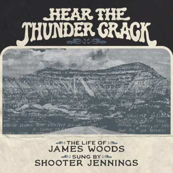 Album Shooter Jennings: Hear The Thunder Crack The Life Of James Woods As Sung By Shooter Jennings 