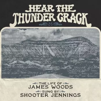 Shooter Jennings: Hear The Thunder Crack The Life Of James Woods As Sung By Shooter Jennings