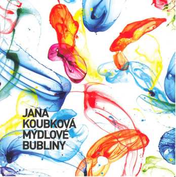 CD Jana Koubková: Mýdlové Bubliny