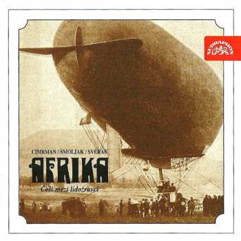 Album Zdeněk Svěrák: Afrika (Češi Mezi Lidožravci)