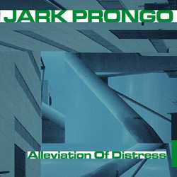 Album Jark Prongo: Alleviation Of Distress
