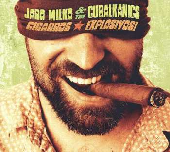 CD Jaro Milko & The Cubalkanics: Cigarros Explosivos! DIGI