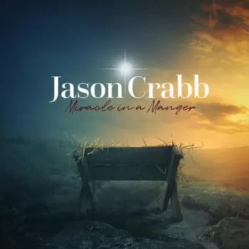 Jason Crabb: Miracle In A Manger