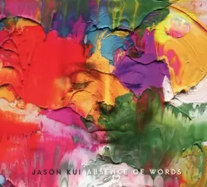 Jason Kui: Absence of Words