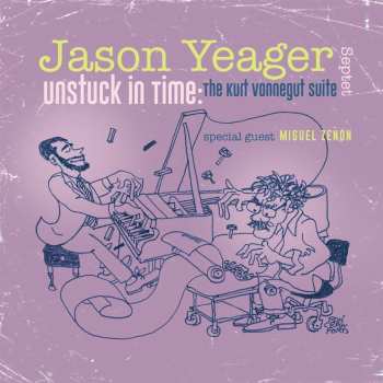 Album Miguel Zenon: Unstuck In Time : The Kurt Vonnegut Suite