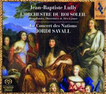 SACD Jordi Savall: L’Orchestre Du Roi Soleil (Symphonies, Ouvertures & Airs À Jouer)