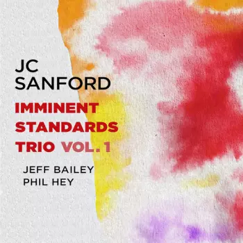 J.C. Sanford: Imminent Standards Trio, Vol. 1