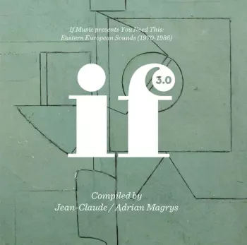 Jean-Claude Thompson: If Music Presents You Need This: Eastern European Sounds (1970-1986) (If Music 3.0)