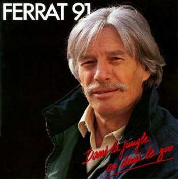 CD Jean Ferrat: Ferrat 91 - Dans La Jungle Ou Dans Le Zoo