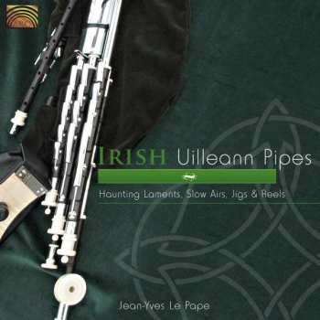 CD Jean-Yves Le Pape: Irish Uilleann Pipes - Haunting Laments, Slow Airs, Jigs & Reels