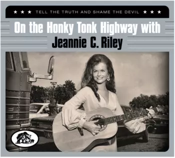 Jeannie C. Riley: Tell The Truth And Shame The Devil